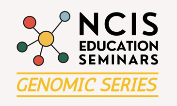 NCIS Education Seminars (Genomic Series)